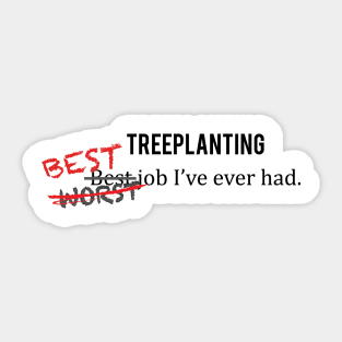 Treeplanting - Best Job I've Ever Had Sticker